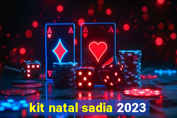 kit natal sadia 2023